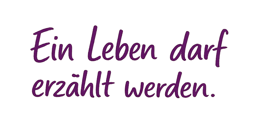 Ein Leben darf erzählt werden. Ein Leben darf erzählt werden.
